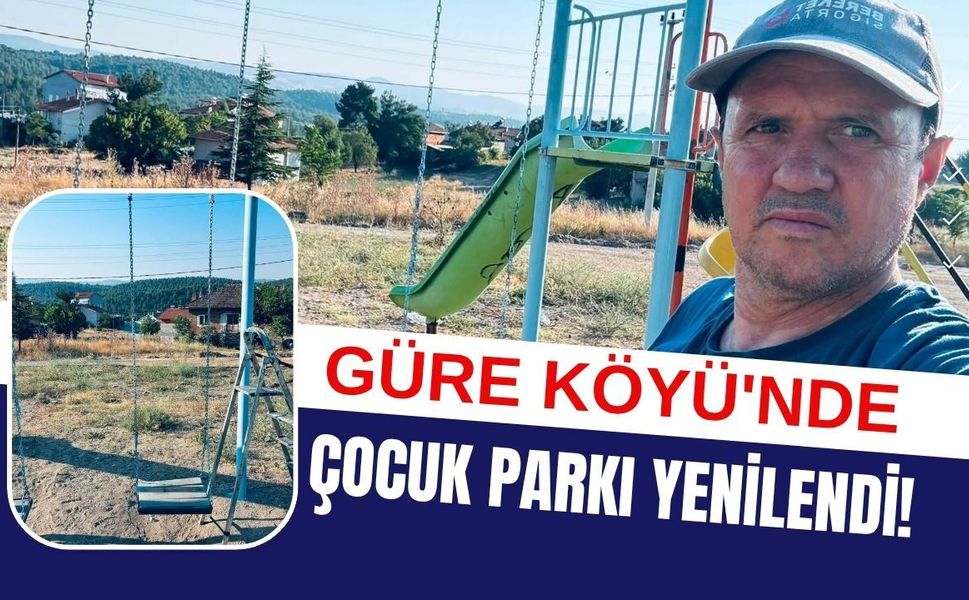 Güre Köyü'nde Çocuk Parkı Yenilendi! Oyun Alanı Daha Güvenli Hale Getirildi