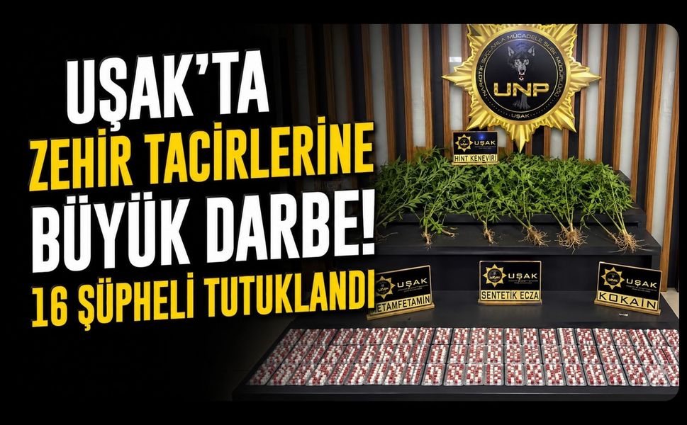 Uşak'ta Zehir Tacirlerine Büyük Darbe! 16 Şüpheli Tutuklandı