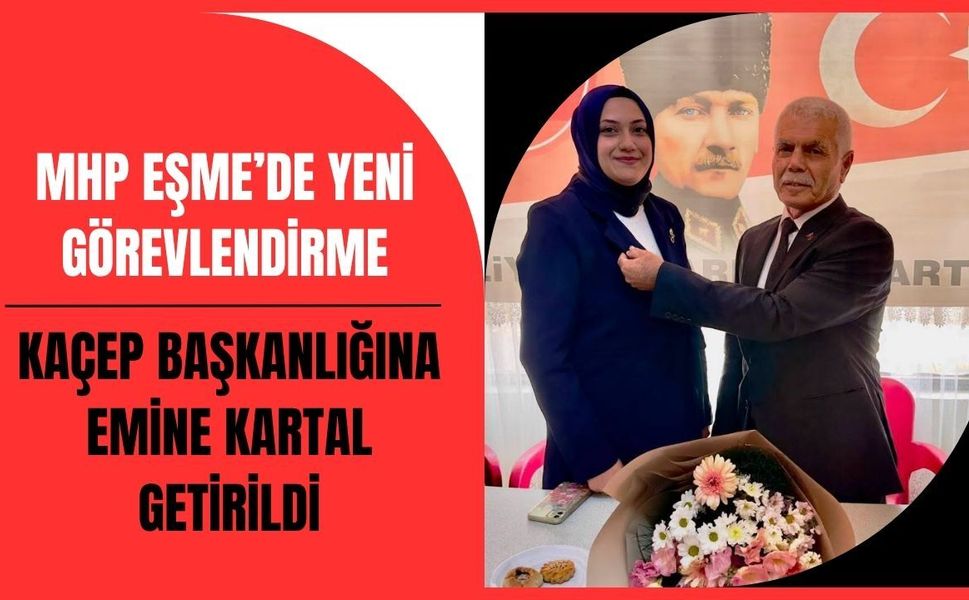 MHP Eşme’de Yeni Görevlendirme: KAÇEP Başkanlığına Emine Kartal Getirildi