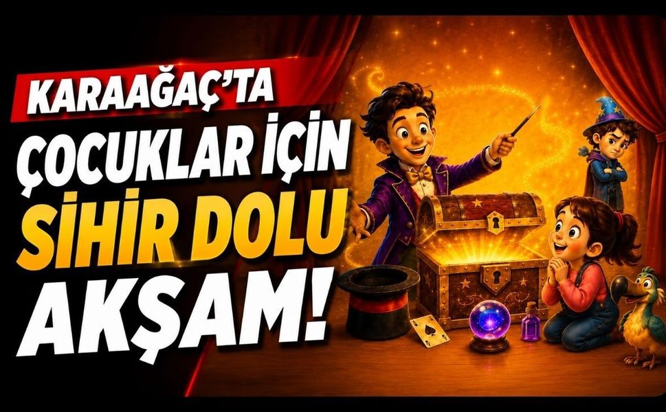 Karaağaç'ta Çocuklar İçin Sihir Dolu Akşam! Ücretsiz Etkinlikte Eğlence ve Macera Bir Arada