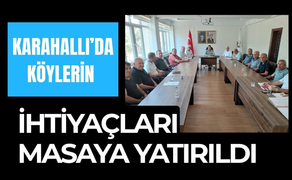 Karahallı’da Köylerin İhtiyaçları Masaya Yatırıldı