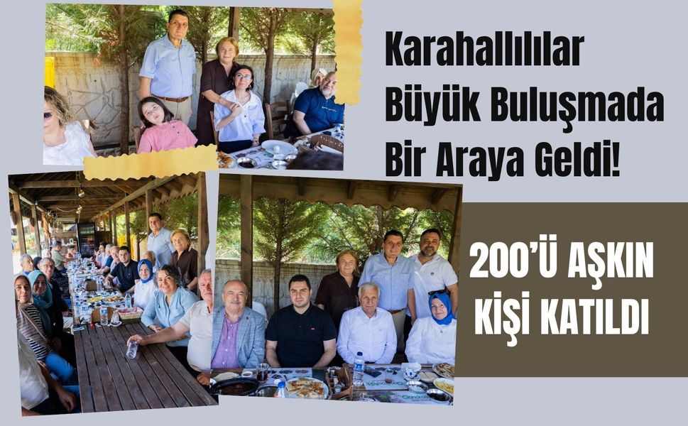 Karahallılılar Büyük Buluşmada Bir Araya Geldi! 200’ü Aşkın Kişi Katıldı