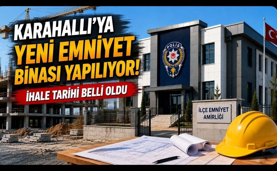 Karahallı'ya Yeni Emniyet Binası Yapılıyor! İhale Tarihi Belli Oldu