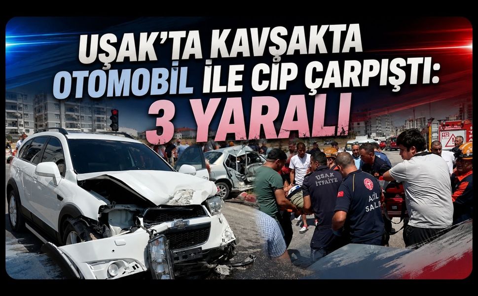 Uşak’ta Kavşakta Otomobil ile Cip Çarpıştı: 3 Yaralı