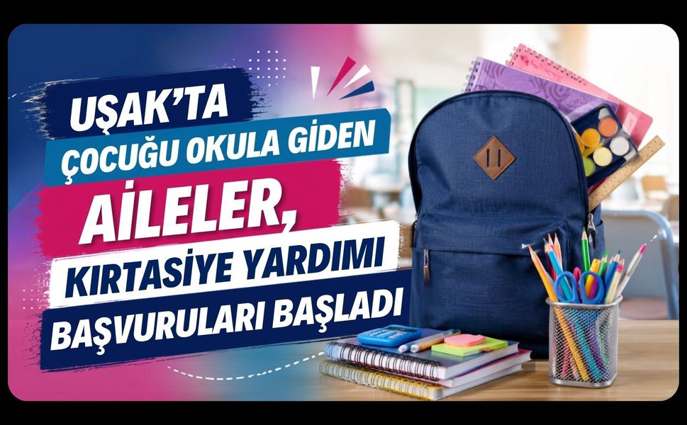 Uşak’ta Çocuğu Okula Giden Aileler, Kırtasiye Yardımı Başvuruları Başladı