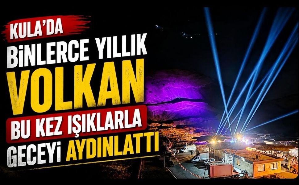 Kula’da Binlerce Yıllık Volkan Bu Kez Işıklarla Geceyi Aydınlattı