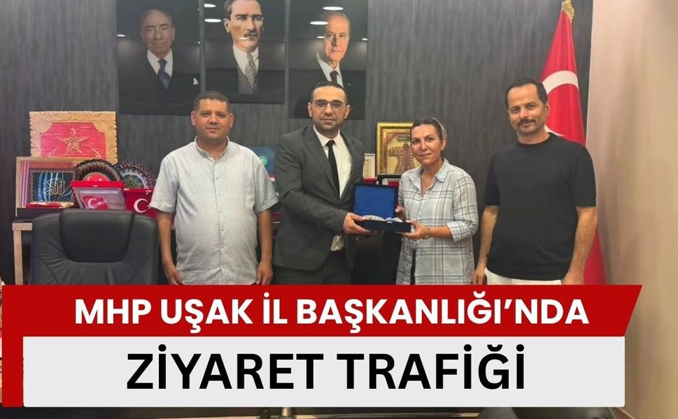 MHP Uşak İl Başkanlığı’nda Ziyaret Trafiği
