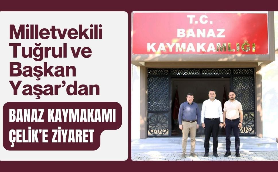 Milletvekili Tuğrul ve Başkan Yaşar’dan Banaz Kaymakamı Çelik’e Ziyaret