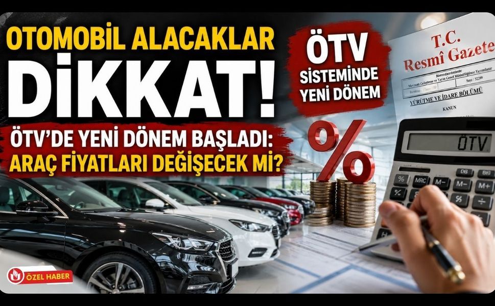 Otomobil Alacaklar Dikkat! ÖTV'de Yeni Dönem Başladı: Araç Fiyatları Değişecek mi?