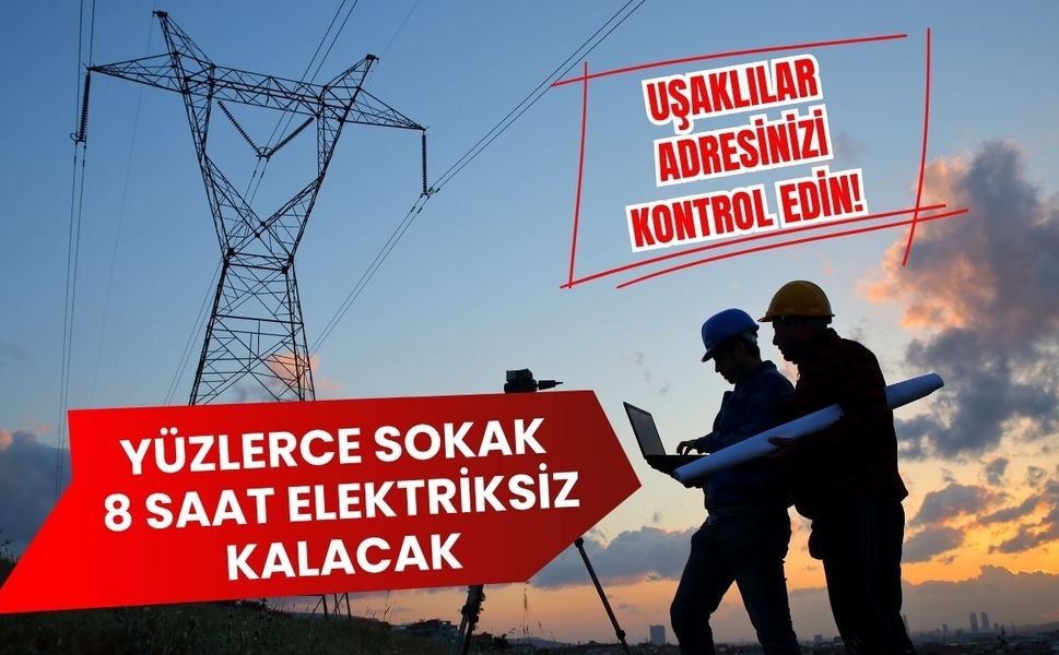Uşaklılar Adresinizi Kontrol Edin! Yüzlerce Sokak 8 Saat Elektriksiz Kalacak
