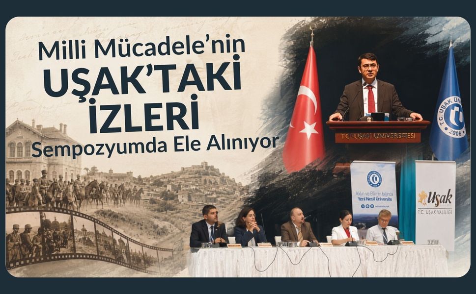 Milli Mücadele’nin Uşak’taki İzleri Sempozyumda Ele Alınıyor