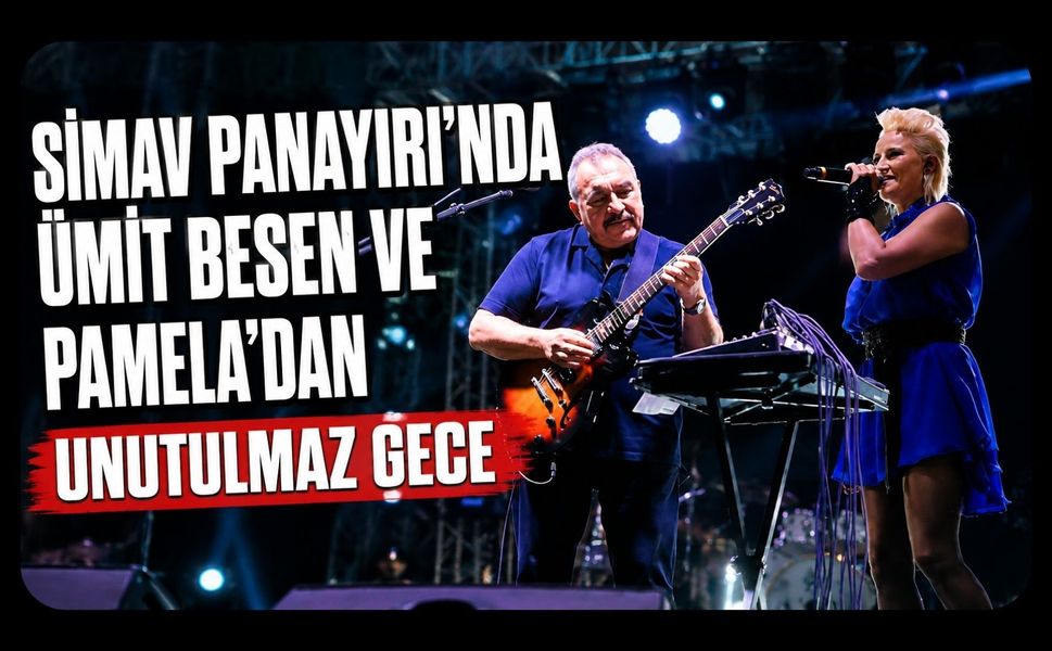 Simav Panayırı’nda Ümit Besen ve Pamela’dan Unutulmaz Gece