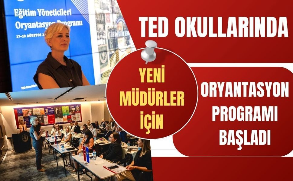 TED Okullarında Yeni Müdürler İçin Oryantasyon Programı Başladı