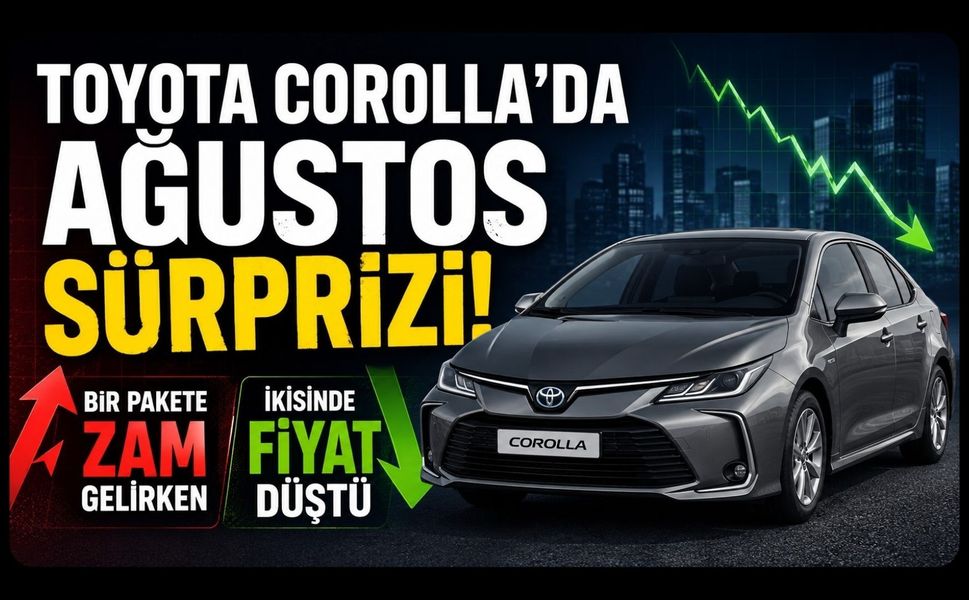 Toyota Corolla’da Ağustos Sürprizi! Bir Pakete Zam Gelirken İkisinde Fiyat Düştü