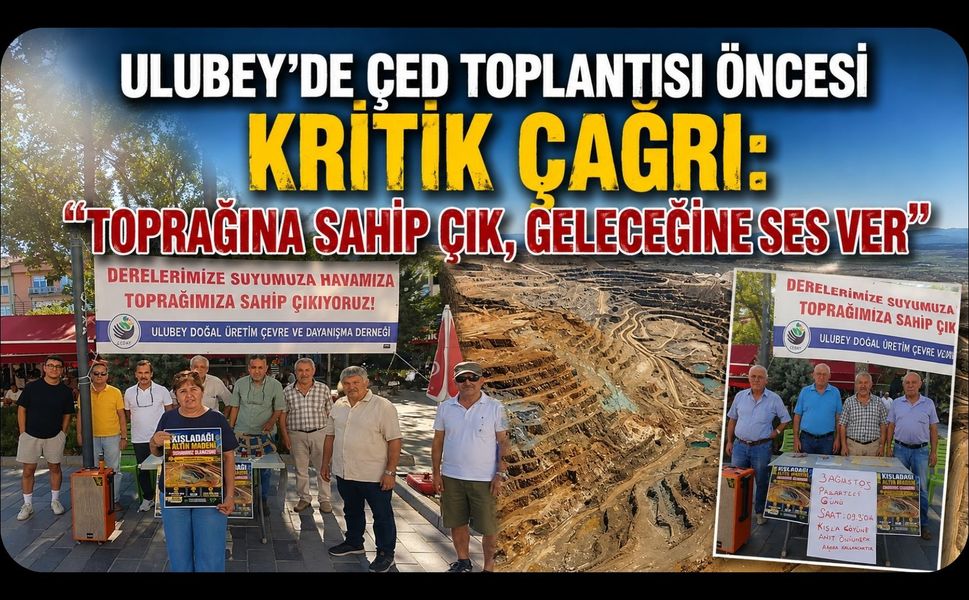 Ulubey'de ÇED Toplantısı Öncesi Kritik Çağrı: "Toprağına Sahip Çık, Geleceğine Ses Ver"