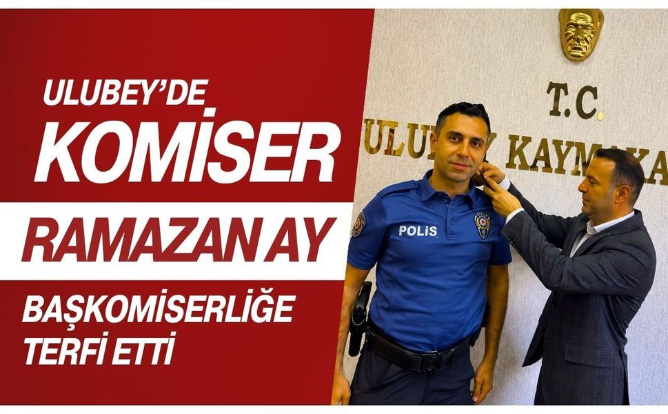Ulubey’de Komiser Ramazan Ay Başkomiserliğe Terfi Etti