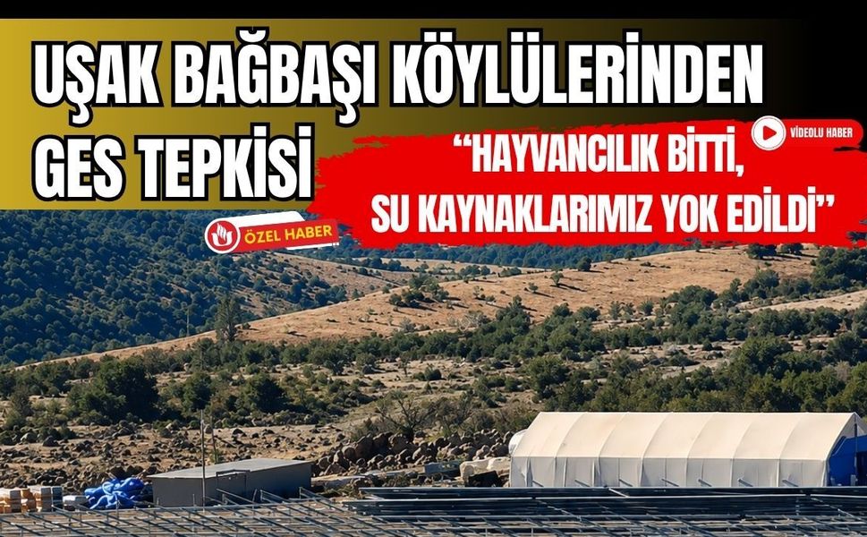 Uşak Bağbaşı Köylülerinden GES Tepkisi: “Hayvancılık Bitti, Su Kaynaklarımız Yok Edildi”