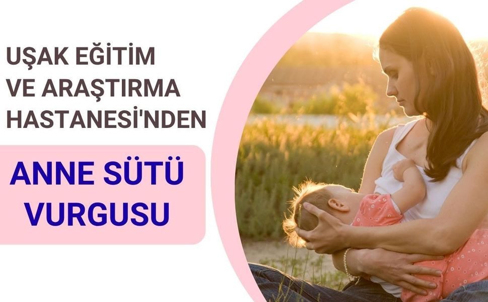 Uşak Eğitim ve Araştırma Hastanesi'nden Anne Sütü Vurgusu: "İlk Aşı Bebeğin İlk Sütüdür"