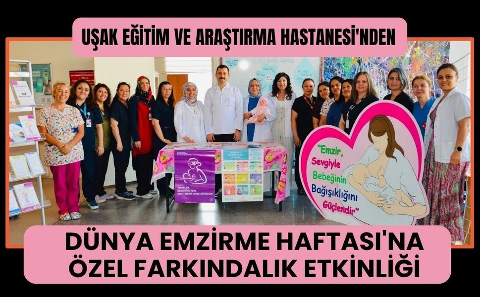 Uşak Eğitim ve Araştırma Hastanesi'nden Dünya Emzirme Haftası'na Özel Farkındalık Etkinliği