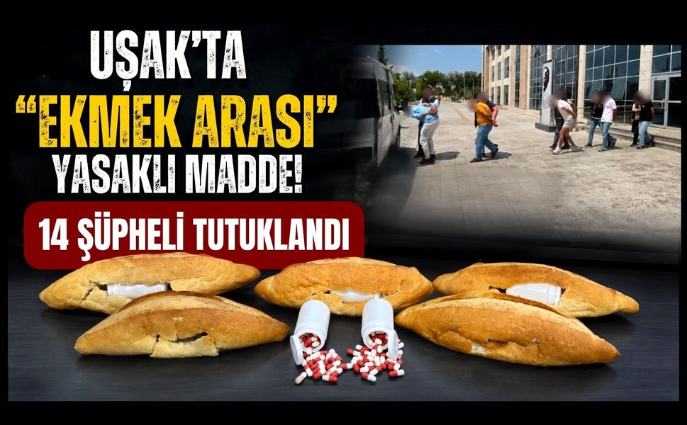 Uşak’ta “Ekmek Arası” Yasaklı Madde! 14 Şüpheli Tutuklandı