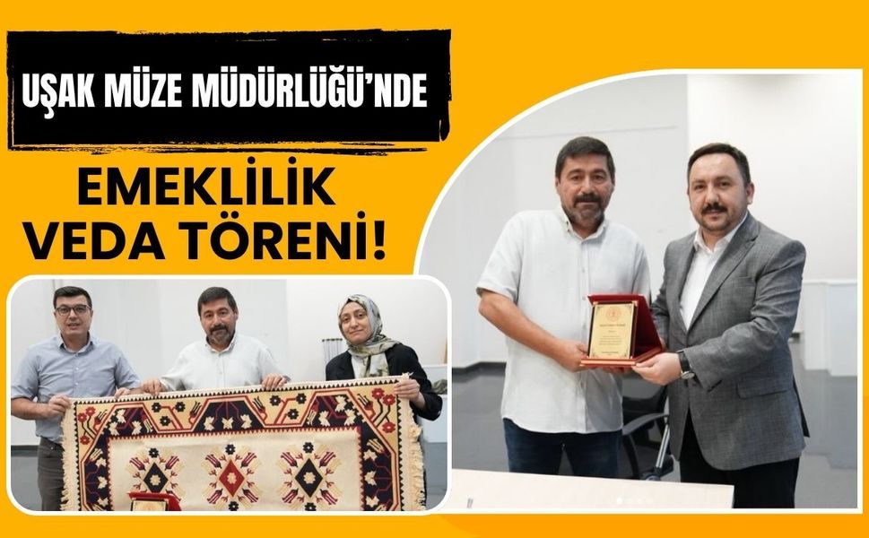 Uşak Müze Müdürlüğü’nde Emeklilik Veda Töreni! Erkin Yılmaz’a Plaket Takdim Edildi