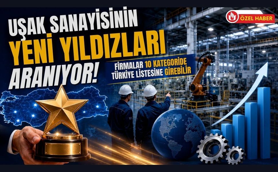 Uşak Sanayisinin Yeni Yıldızları Aranıyor! Firmalar 10 Kategoride Türkiye Listesine Girebilir