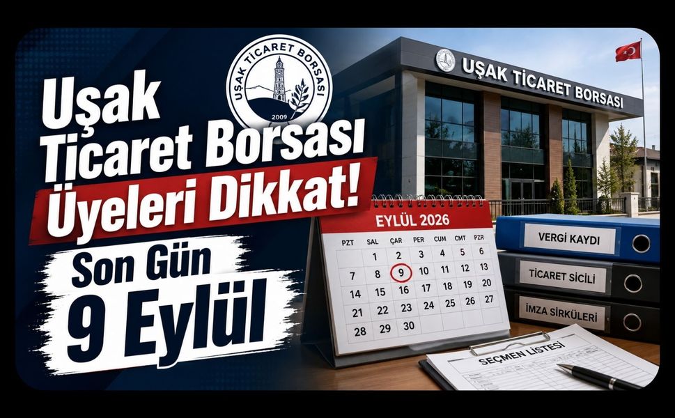 Uşak Ticaret Borsası Üyeleri Dikkat! Son Gün 9 Eylül