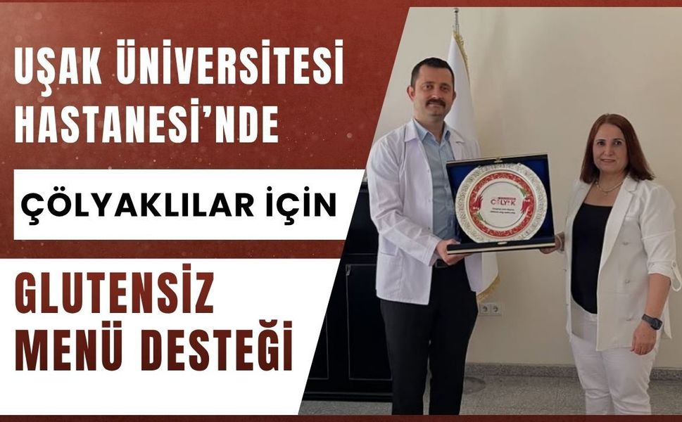 Uşak Üniversitesi Hastanesi’nde Çölyaklılar İçin Glutensiz Menü Desteği