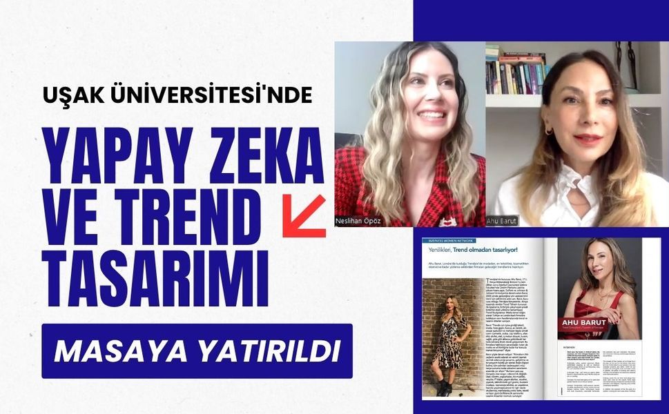 Uşak Üniversitesi'nde Yapay Zeka ve Trend Tasarımı Masaya Yatırıldı
