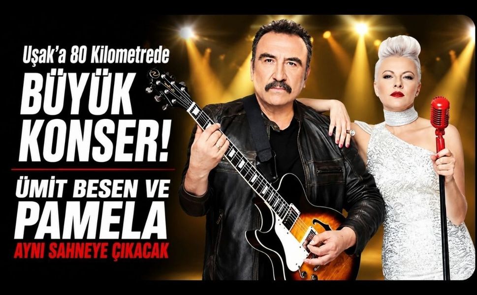 Uşak’a 80 Kilometrede Büyük Konser! Ümit Besen ve Pamela Aynı Sahneye Çıkacak