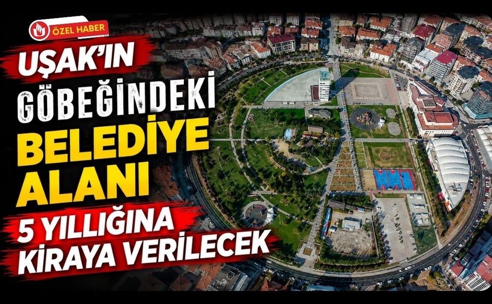 Uşak’ın Göbeğindeki Belediye Alanı 5 Yıllığına Kiraya Verilecek