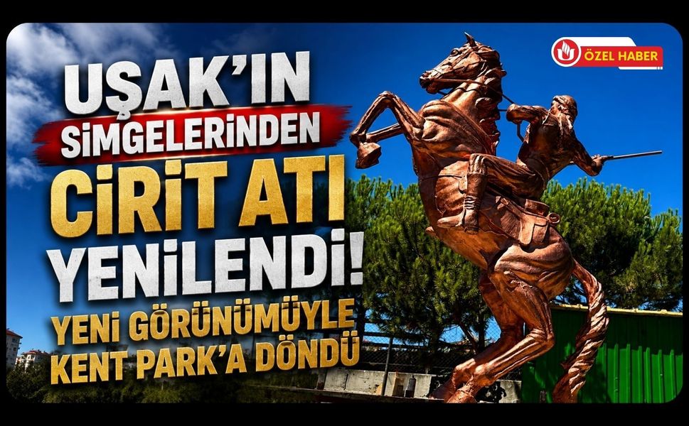 Uşak’ın Simgelerinden Cirit Atı Yenilendi! Yeni Görünümüyle Kent Park’a Döndü
