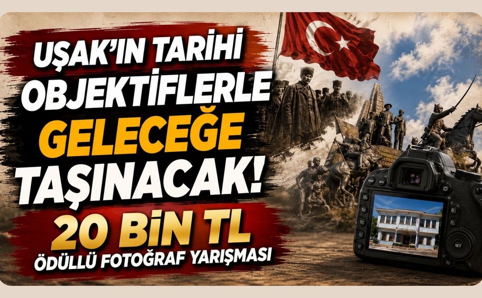Uşak'ın Tarihi Objektiflerle Geleceğe Taşınacak! 20 Bin TL Ödüllü Fotoğraf Yarışması