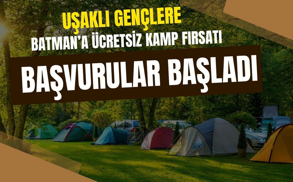Uşaklı Gençlere Batman’a Ücretsiz Kamp Fırsatı, Başvurular Başladı