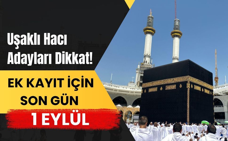 Uşaklı Hacı Adayları Dikkat! Ek Kayıt İçin Son Gün 1 Eylül