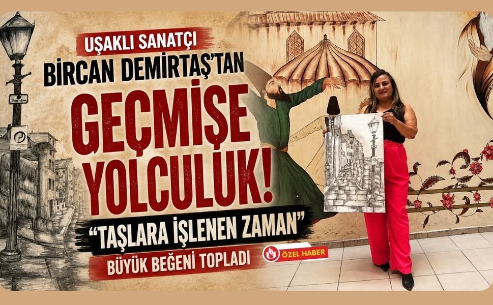 Uşaklı Sanatçı Bircan Demirtaş'tan Geçmişe Yolculuk! "Taşlara İşlenen Zaman" Büyük Beğeni Topladı