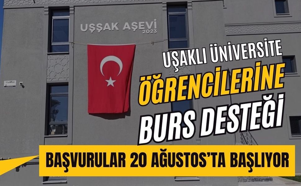 Uşaklı Üniversite Öğrencilerine Burs Desteği: Başvurular 20 Ağustos’ta Başlıyor