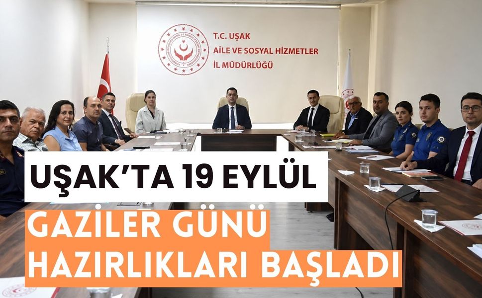 Uşak’ta 19 Eylül Gaziler Günü Hazırlıkları Başladı