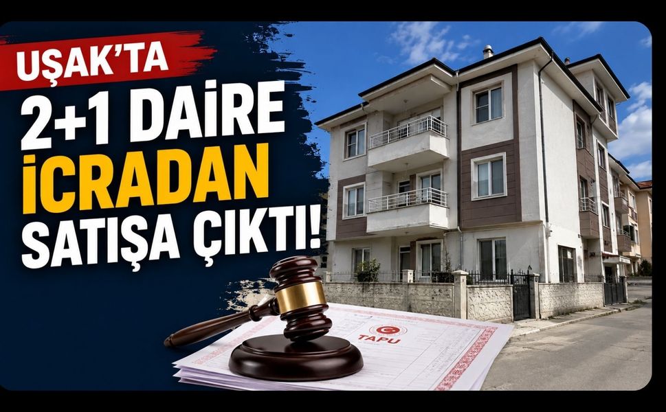 Uşak’ta 2+1 Daire İcradan Satışa Çıktı, Değeri 1,5 Milyon TL