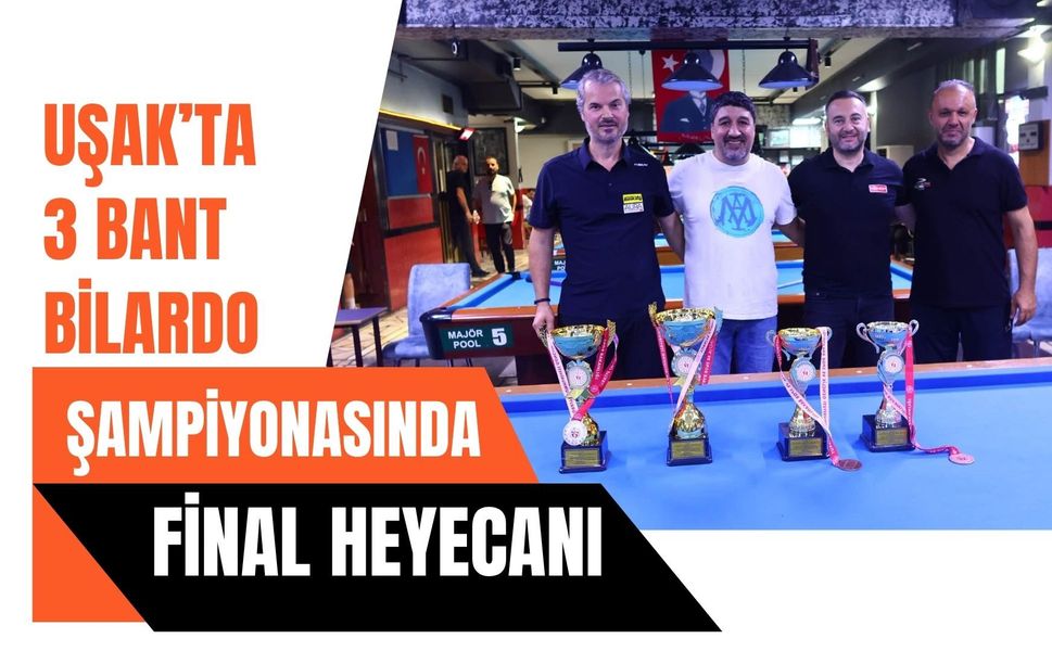 Uşak’ta 3 Bant Bilardo Şampiyonasında Final Heyecanı