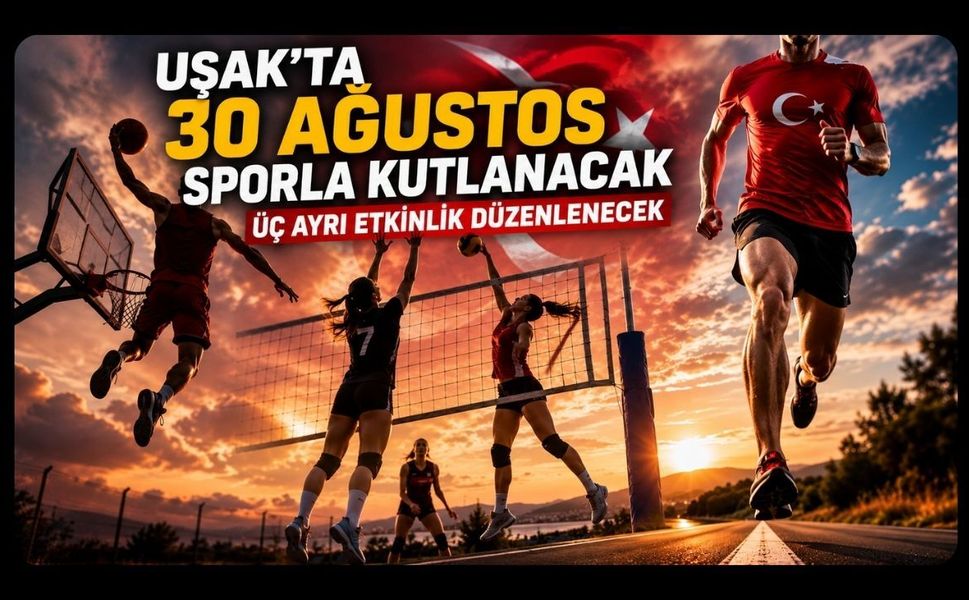 Uşak’ta 30 Ağustos Sporla Kutlanacak, Üç Ayrı Etkinlik Düzenlenecek