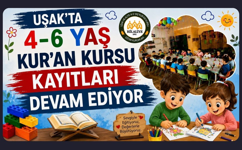 Uşak’ta 4-6 Yaş Kur’an Kursu Kayıtları Devam Ediyor