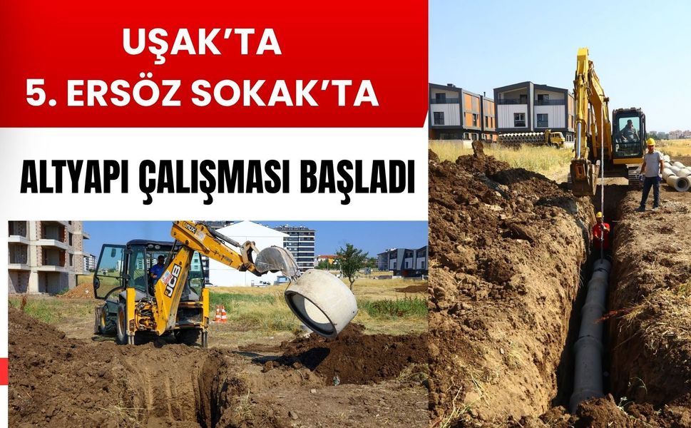 Uşak’ta 5. Ersöz Sokak’ta Altyapı Çalışması Başladı