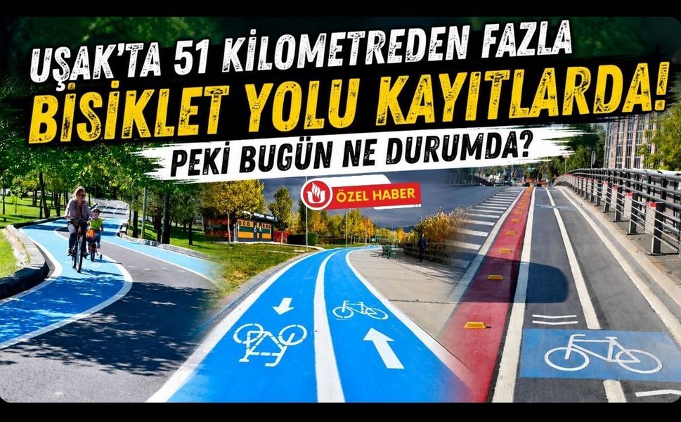 Uşak’ta 51 Kilometreden Fazla Bisiklet Yolu Kayıtlarda! Peki Bugün Ne Durumda?