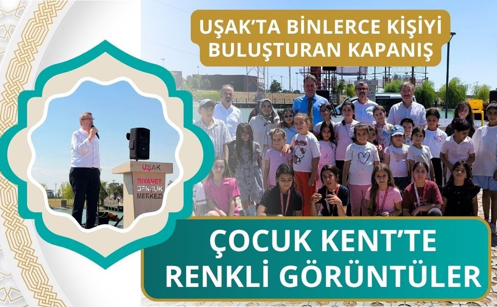 Uşak’ta Binlerce Kişiyi Buluşturan Kapanış: Çocuk Kent’te Renkli Görüntüler