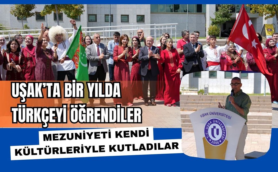 Uşak’ta Bir Yılda Türkçeyi Öğrendiler, Mezuniyeti Kendi Kültürleriyle Kutladılar