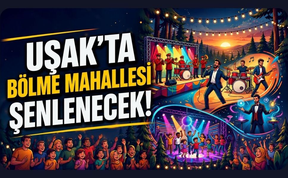 Uşak’ta Bölme Mahallesi Şenlenecek! Çocuklar ve Aileler Bu Akşamda Buluşacak