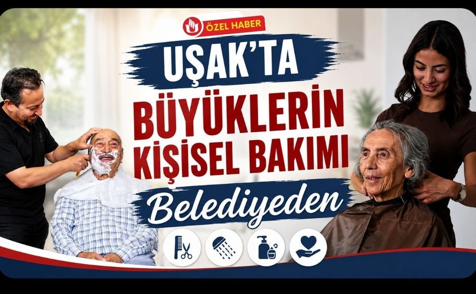 Uşak’ta Büyüklerin Kişisel Bakımı Belediyeden: Ekipler Huzurevi ve Evleri Ziyaret Ediyor