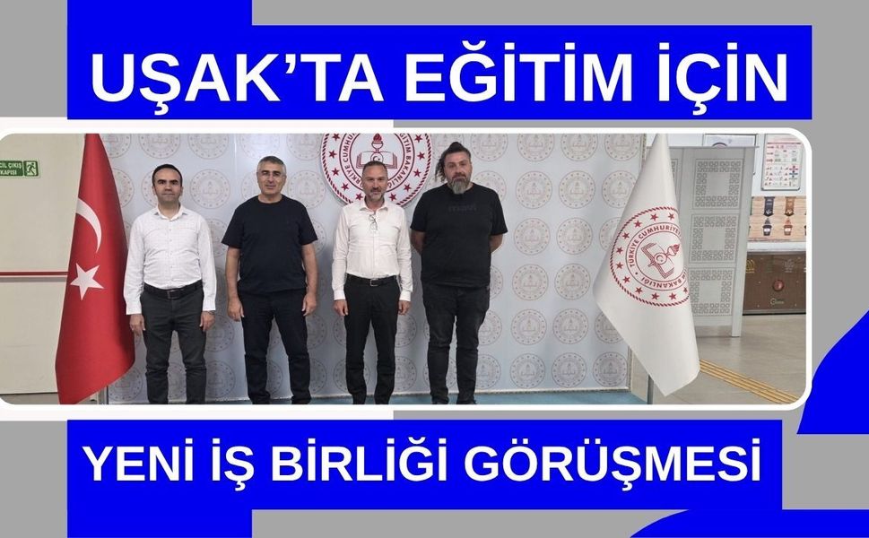 Uşak’ta Eğitim İçin Yeni İş Birliği Görüşmesi