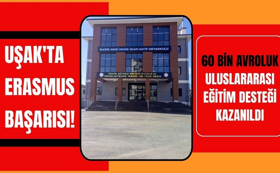 Uşak'ta Erasmus Başarısı! 60 Bin Avroluk Uluslararası Eğitim Desteği Kazanıldı